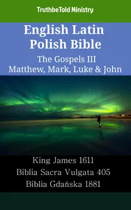 English Latin Polish Bible - The Gospels III - Matthew, Mark, Luke & John