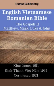 English Vietnamese Romanian Bible - The Gospels II - Matthew, Mark, Luke & John