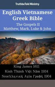 English Vietnamese Greek Bible - The Gospels II - Matthew, Mark, Luke & John