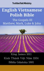 English Vietnamese Polish Bible - The Gospels III - Matthew, Mark, Luke & John