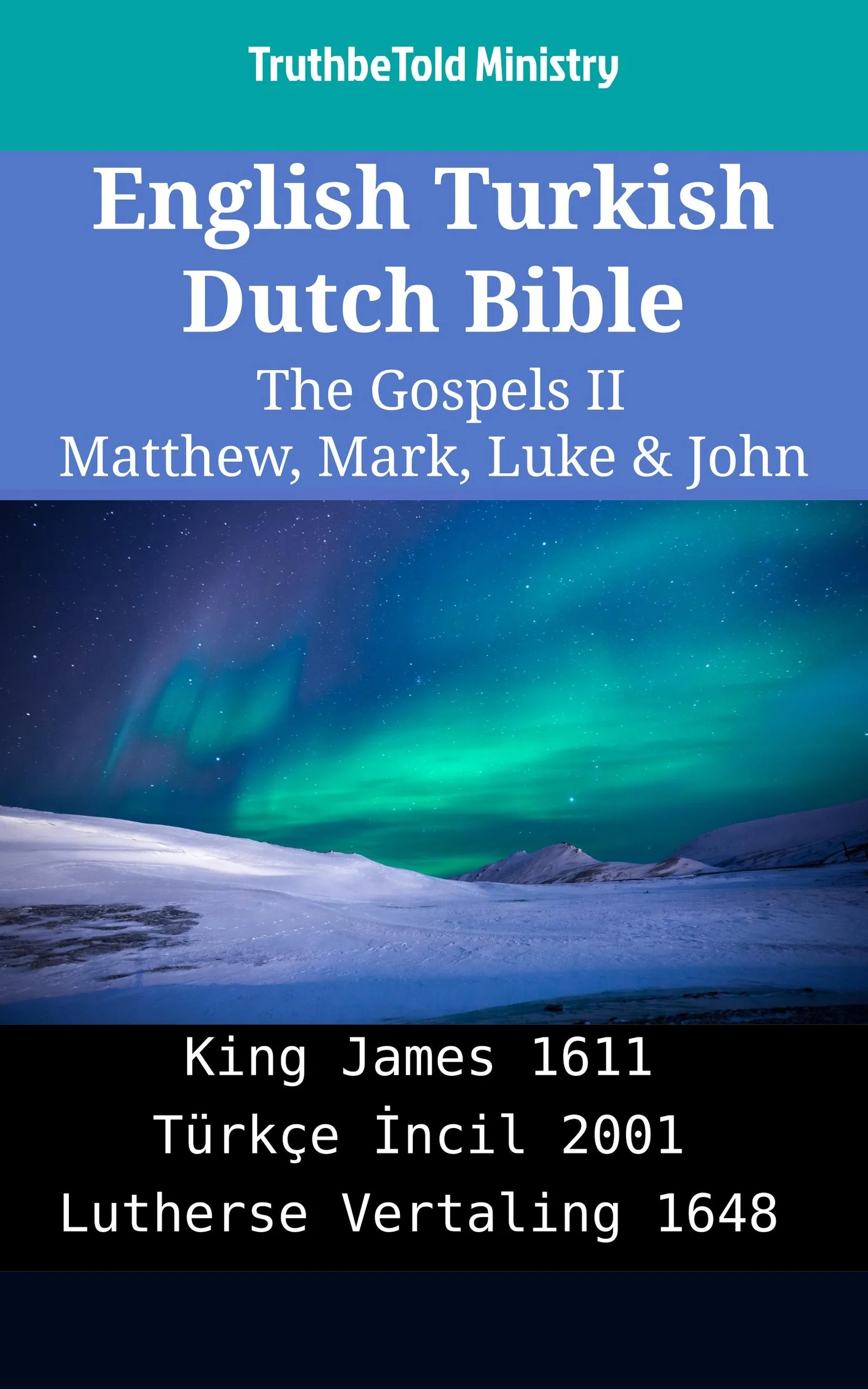 English Turkish Dutch Bible - The Gospels II - Matthew, Mark, Luke & John