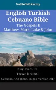 English Turkish Cebuano Bible - The Gospels II - Matthew, Mark, Luke & John