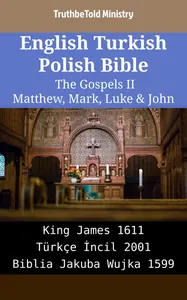 English Turkish Polish Bible - The Gospels II - Matthew, Mark, Luke & John