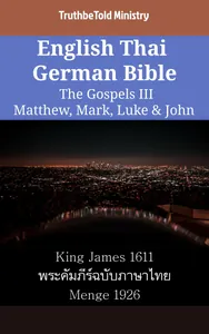 English Thai German Bible - The Gospels III - Matthew, Mark, Luke & John