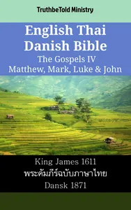 English Thai Danish Bible - The Gospels IV - Matthew, Mark, Luke & John
