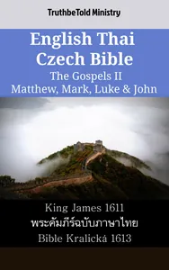English Thai Czech Bible - The Gospels II - Matthew, Mark, Luke & John